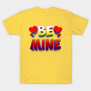 Be Mine Design T-Shirt